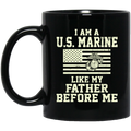 Usmc Veteran Coffee Mug I Am A US Marine Like My Father Before Me 11oz - 15oz Black Mug
