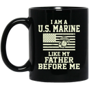 Usmc Veteran Coffee Mug I Am A US Marine Like My Father Before Me 11oz - 15oz Black Mug