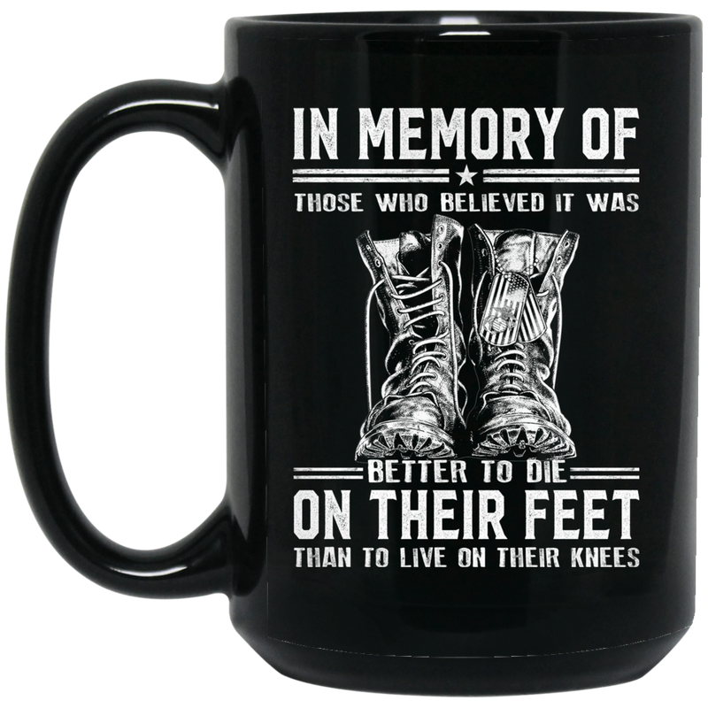Usmc Veteran Coffee Mug In Memory Of Those Believe It Was Better To Die On Their Feet 11oz - 15oz Black Mug
