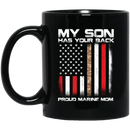Usmc Veteran Coffee Mug My Son Has Your Back Proud Marine Mom 11oz - 15oz Black Mug