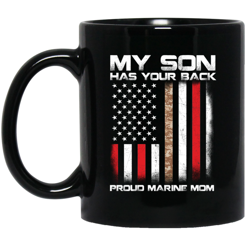 Usmc Veteran Coffee Mug My Son Has Your Back Proud Marine Mom 11oz - 15oz Black Mug