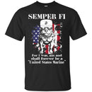 USMC Veteran T Shirt Semper Fi For I Was Am And Shall Forever Be A United States Marine Shirts CustomCat
