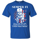 USMC Veteran T Shirt Semper Fi For I Was Am And Shall Forever Be A United States Marine Shirts CustomCat