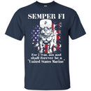 USMC Veteran T Shirt Semper Fi For I Was Am And Shall Forever Be A United States Marine Shirts CustomCat
