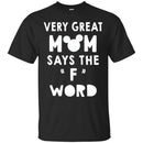 Very Great Mom Says The F Word Funny Gift T Shirts CustomCat