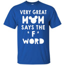 Very Great Mom Says The F Word Funny Gift T Shirts CustomCat