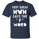 Very Great Mom Says The F Word Funny Gift T Shirts CustomCat