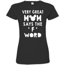 Very Great Mom Says The F Word Funny Gift T Shirts CustomCat