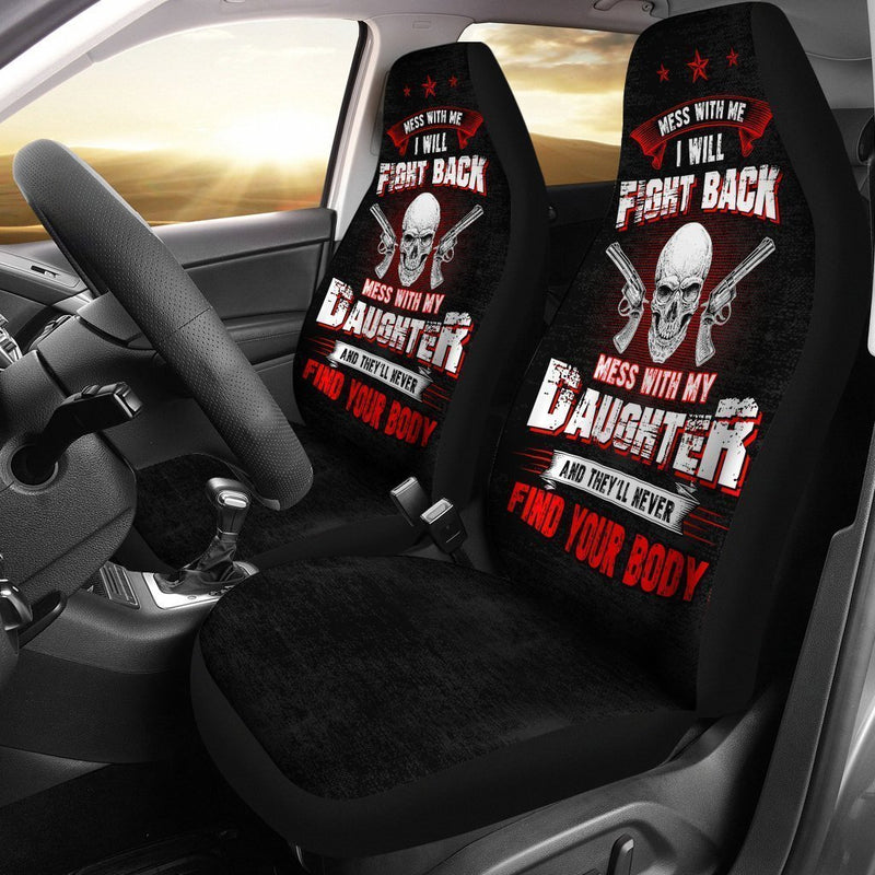 Mess With My Daughter They'll Never Find Your Body - Car Seat Covers (Set Of 2)