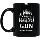 Veteran Coffee Mug A House Is Not A Home Without A Gun Or Two Or Three 11oz - 15oz Black Mug CustomCat