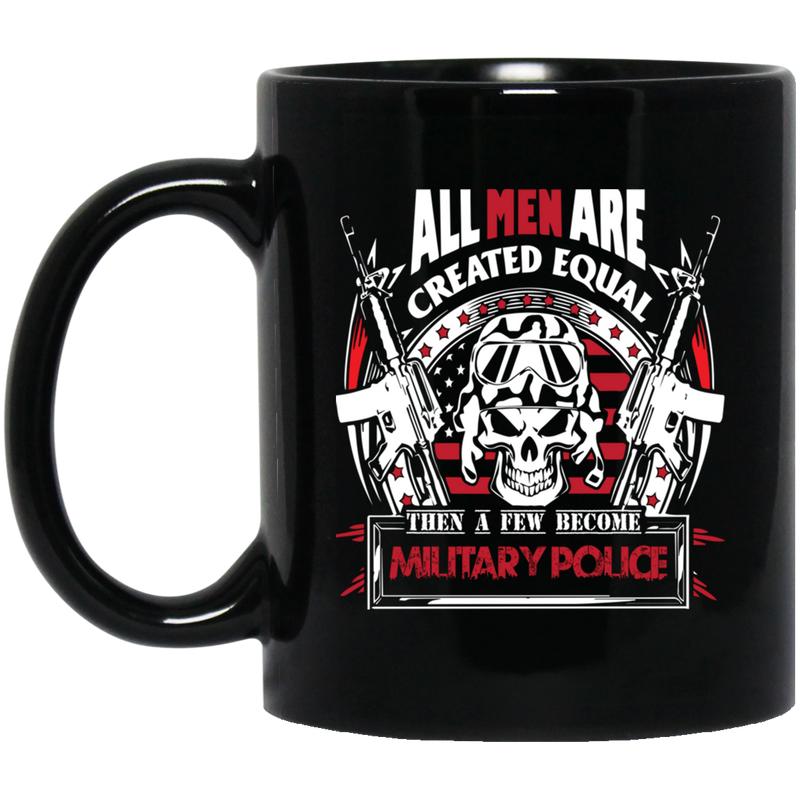 Veteran Coffee Mug All Men Are Created Equal Then A Few Become Military Police 11oz - 15oz Black Mug CustomCat
