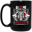 Veteran Coffee Mug All Men Are Created Equal Then A Few Become Military Police 11oz - 15oz Black Mug CustomCat