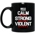 Veteran Coffee Mug Calm Mind Strong Heart Violent Hands Veteran 11oz - 15oz Black Mug CustomCat