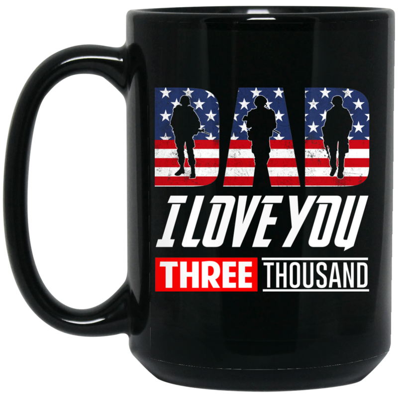 Veteran Coffee Mug Dad I Love You Three Thousand Veteran 11oz - 15oz Black Mug CustomCat