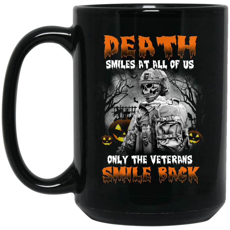 Veteran Coffee Mug Death Smiles At All Of Us Veterans Smile Back Halloween 11oz - 15oz Black Mug CustomCat