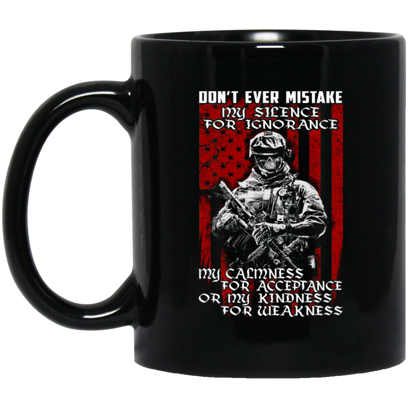 Veteran Coffee Mug Don't Ever Mistake My Silence For Ignorance My Calmness For Acceptance 11oz - 15oz Black Mug CustomCat