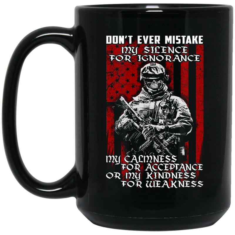 Veteran Coffee Mug Don't Ever Mistake My Silence For Ignorance My Calmness For Acceptance 11oz - 15oz Black Mug CustomCat
