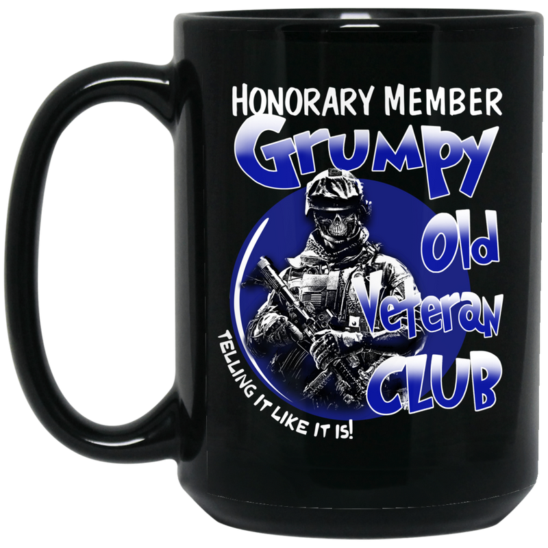Veteran Coffee Mug Honorary Member Grumpy Old Veteran Club Telling It Like It Is Veteran Day 11oz - 15oz Black Mug CustomCat