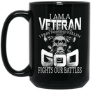 Veteran Coffee Mug I Am A Veteran I Pray For The Fallen And God Fights Our Battles 11oz - 15oz Black Mug CustomCat