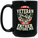 Veteran Coffee Mug I Am A Veteran Like My Father Before Me 11oz - 15oz Black Mug CustomCat