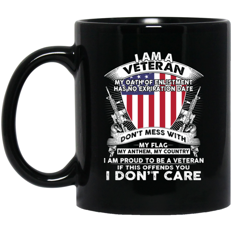 Veteran Coffee Mug I Am A Veteran My Oath Of Enlistment Has No Expiration Date 11oz - 15oz Black Mug CustomCat