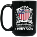 Veteran Coffee Mug I Am A Veteran My Oath Of Enlistment Has No Expiration Date 11oz - 15oz Black Mug CustomCat