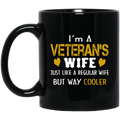 Veteran Coffee Mug I Am A Veteran Wife Just Like A Regular Wife But Way Cooler 11oz - 15oz Black Mug CustomCat