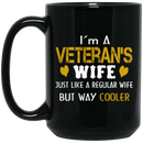 Veteran Coffee Mug I Am A Veteran Wife Just Like A Regular Wife But Way Cooler 11oz - 15oz Black Mug CustomCat