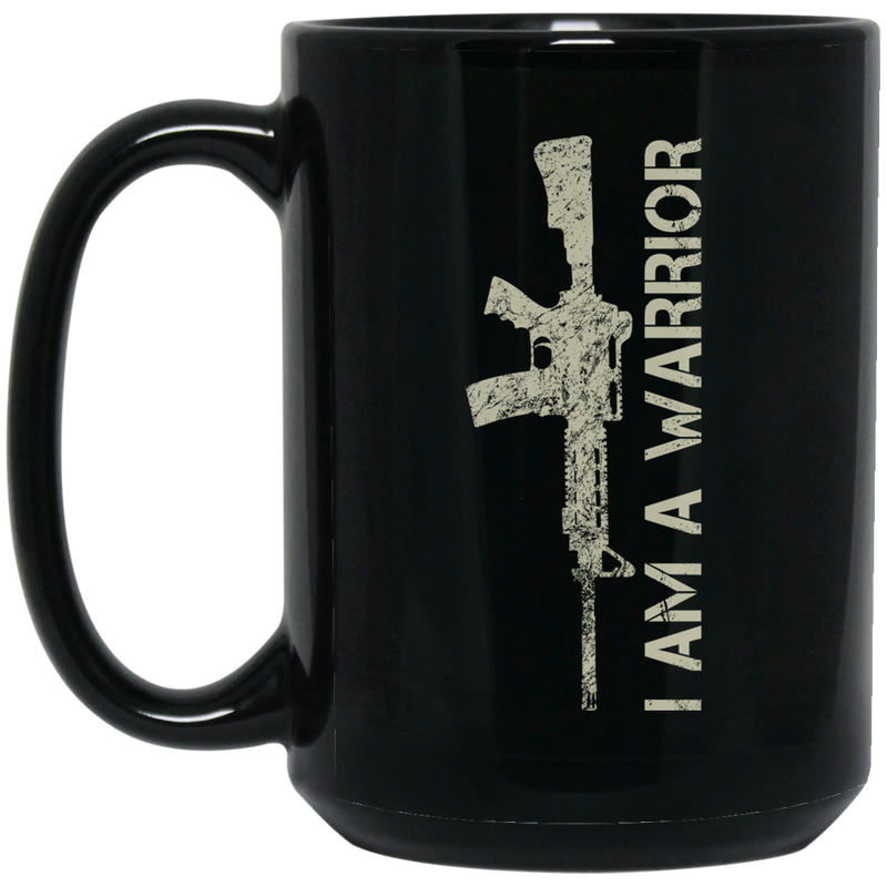 Veteran Coffee Mug I Am A Warrior 11oz - 15oz Black Mug CustomCat