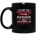 Veteran Coffee Mug I Am Not The Stepfather I Am The Father That Stepped Up Veteran 11oz - 15oz Black Mug CustomCat