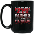 Veteran Coffee Mug I Am Not The Stepfather I Am The Father That Stepped Up Veteran 11oz - 15oz Black Mug CustomCat