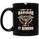 Veteran Coffee Mug I Didn't Go To Harvard I Went To FT Benning Veteran 11oz - 15oz Black Mug CustomCat