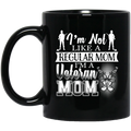 Veteran Coffee Mug I'm Not Like A Regular Mom I Am A Veteran Mom 11oz - 15oz Black Mug CustomCat