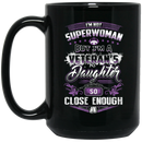 Veteran Coffee Mug I'm Not Supper Woman But I'm A Veteran's Daughter So Close Enough 11oz - 15oz Black Mug CustomCat