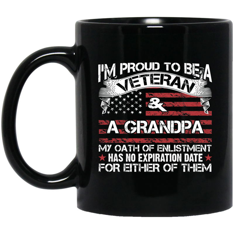 Veteran Coffee Mug I'm Proud To Be A Veteran And A Grandpa My Oath Of Enlistment 11oz - 15oz Black Mug CustomCat