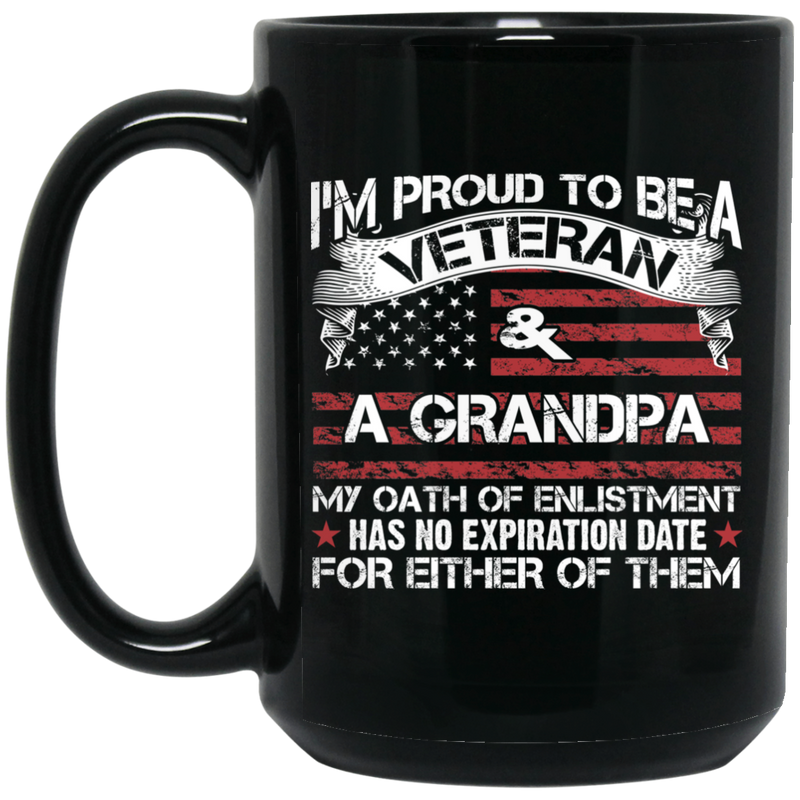 Veteran Coffee Mug I'm Proud To Be A Veteran And A Grandpa My Oath Of Enlistment 11oz - 15oz Black Mug CustomCat
