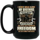 Veteran Coffee Mug I Never Walk Alone My Brothers To My Left And Right Are Watching My Back 11oz - 15oz Black Mug CustomCat