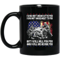 Veteran Coffee Mug I Was Not Born With You But I Will Kill For You And I Will Die Beside You 11oz - 15oz Black Mug CustomCat