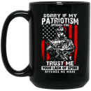 Veteran Coffee Mug If My Potriotism Offends You Trust Me You Lack Of Spine Offends Me More 11oz - 15oz Black Mug CustomCat