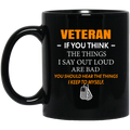 Veteran Coffee Mug If You Think The Think I Say Out Loud Are Bad Veteran 11oz - 15oz Black Mug CustomCat
