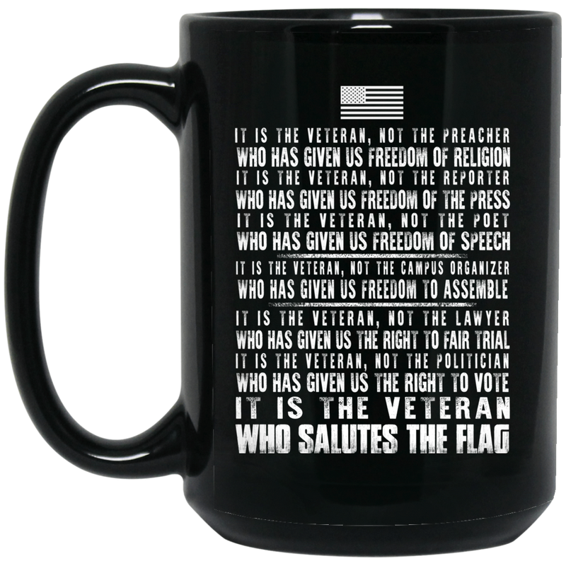 Veteran Coffee Mug It Is The Veteran Who Salutes The Flag 11oz - 15oz Black Mug CustomCat