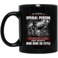Veteran Coffee Mug It Takes A Special Person To Risk So Much For People Who Care So Little 11oz - 15oz Black Mug CustomCat