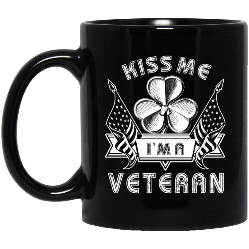 Veteran Coffee Mug Kiss Me I'm A Irish Veteran 11oz - 15oz Black Mug CustomCat