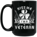 Veteran Coffee Mug Kiss Me I'm A Irish Veteran 11oz - 15oz Black Mug CustomCat