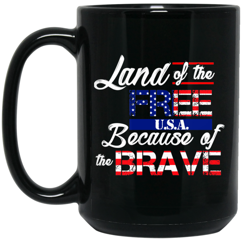 Veteran Coffee Mug Land Of The Free USA Because Of The Brave 11oz - 15oz Black Mug CustomCat