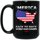 Veteran Coffee Mug Merica Back To Back World War Champs 11oz - 15oz Black Mug CustomCat