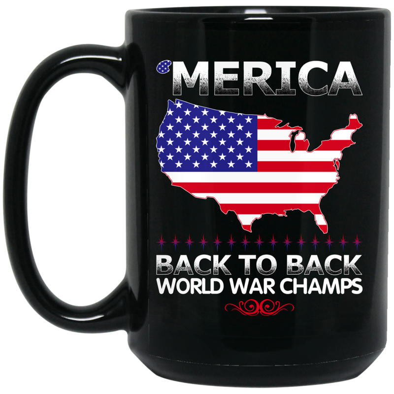 Veteran Coffee Mug Merica Back To Back World War Champs 11oz - 15oz Black Mug CustomCat
