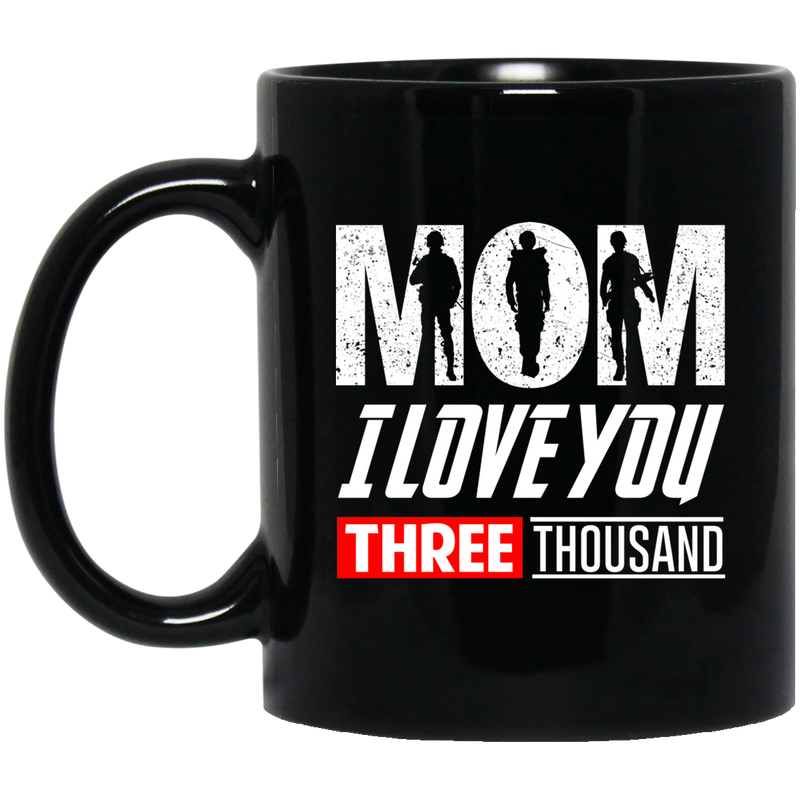 Veteran Coffee Mug Mom I Love You Three Thousand 11oz - 15oz Black Mug CustomCat