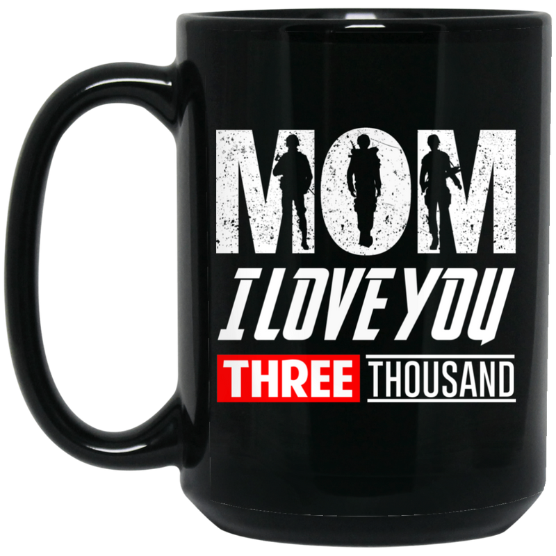 Veteran Coffee Mug Mom I Love You Three Thousand 11oz - 15oz Black Mug CustomCat