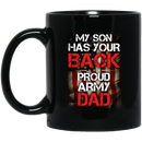 Veteran Coffee Mug My Son My Your Back Proud Army Dad Veteran 11oz - 15oz Black Mug CustomCat